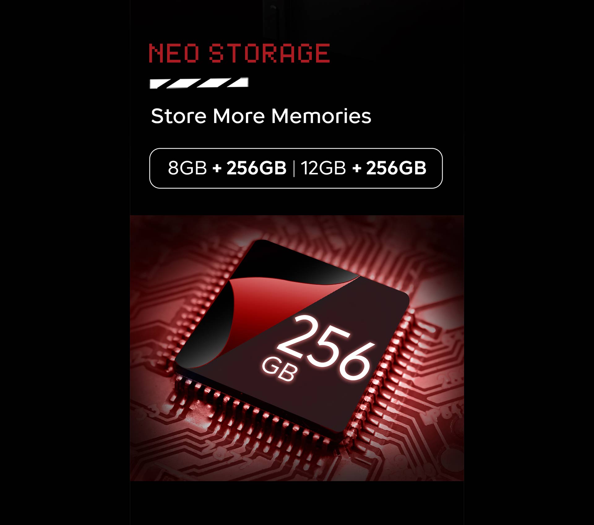 NEO STORAGE Store More Memories 8GB + 256GB 112GB +256GB