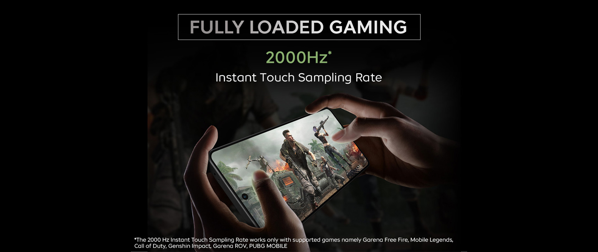 2000Hz* Instant Touch Sampling Rate